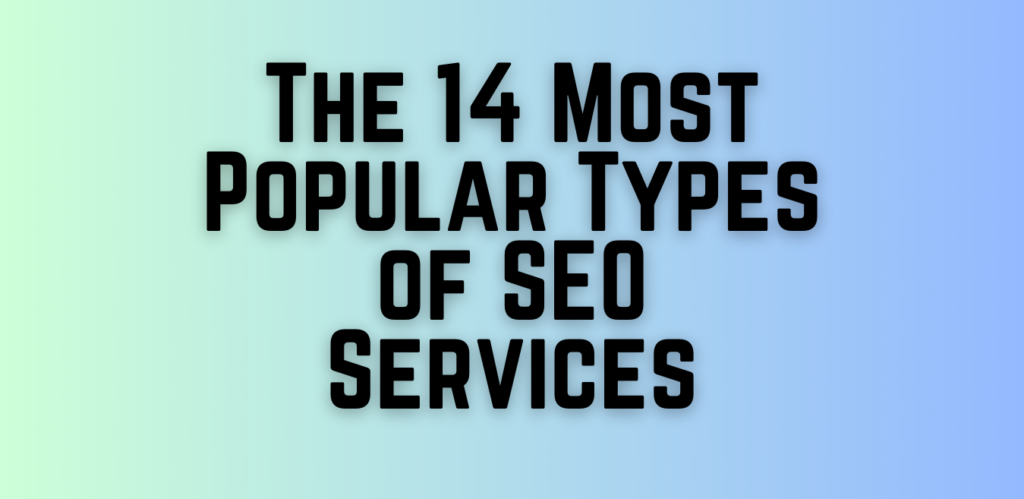 The 14 Most Popular Types of SEO Services